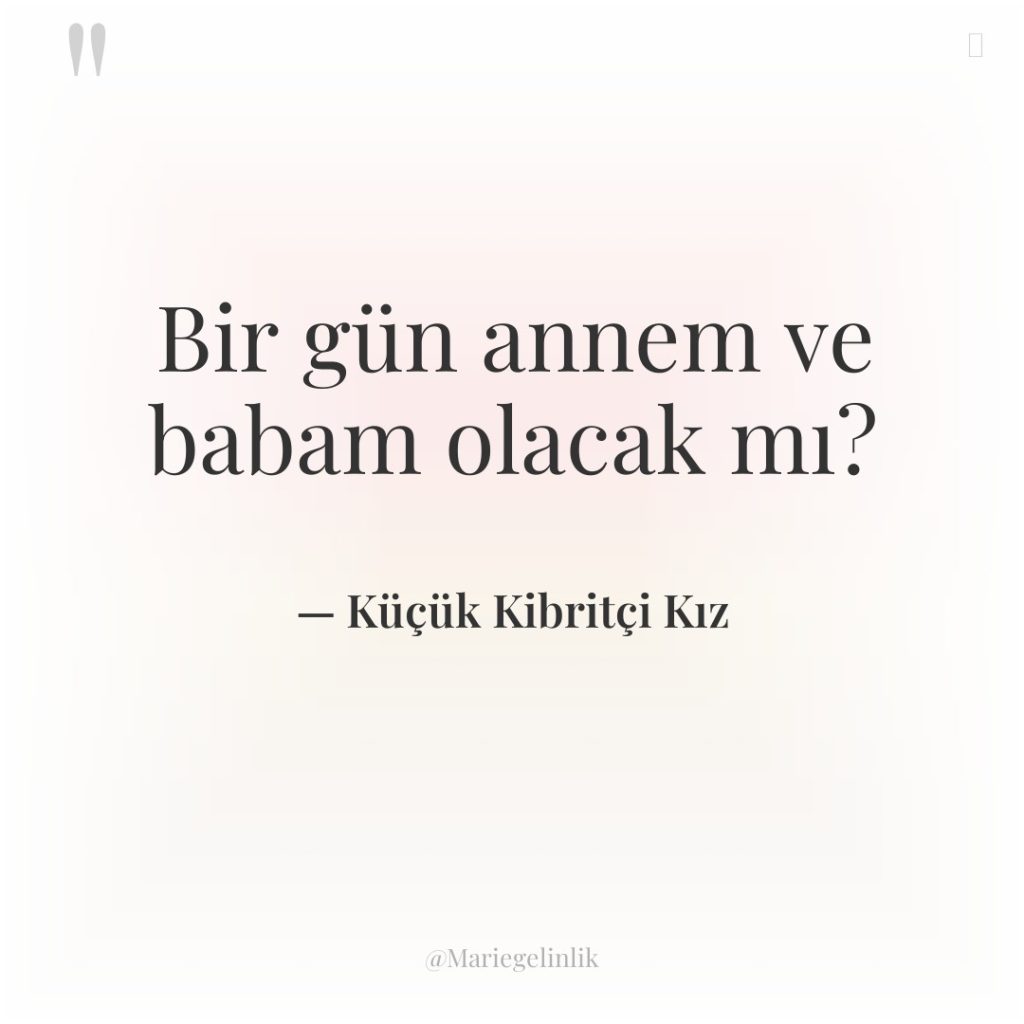 Bir gün annem ve babam olacak mı?