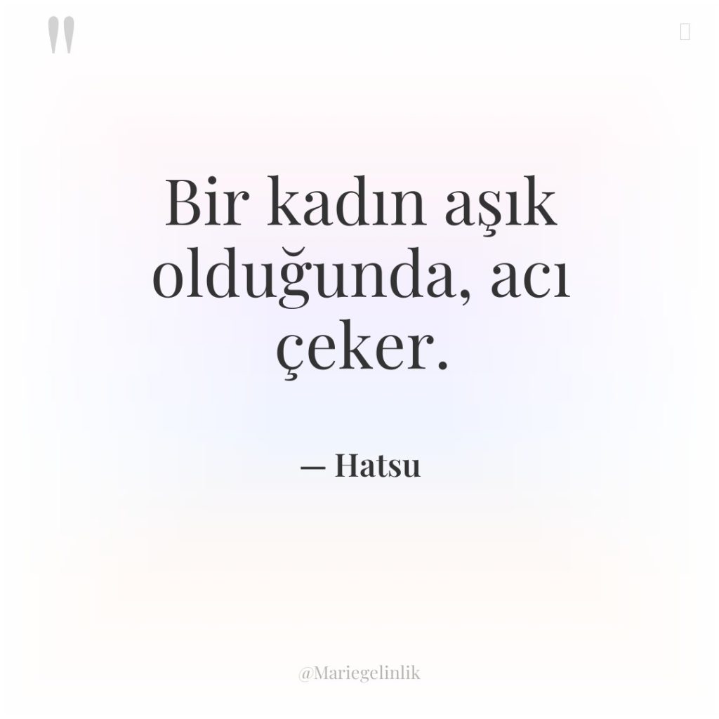 Bir kadın aşık olduğunda, acı çeker.