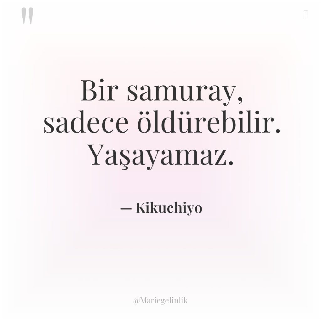 Bir samuray, sadece öldürebilir. Yaşayamaz.