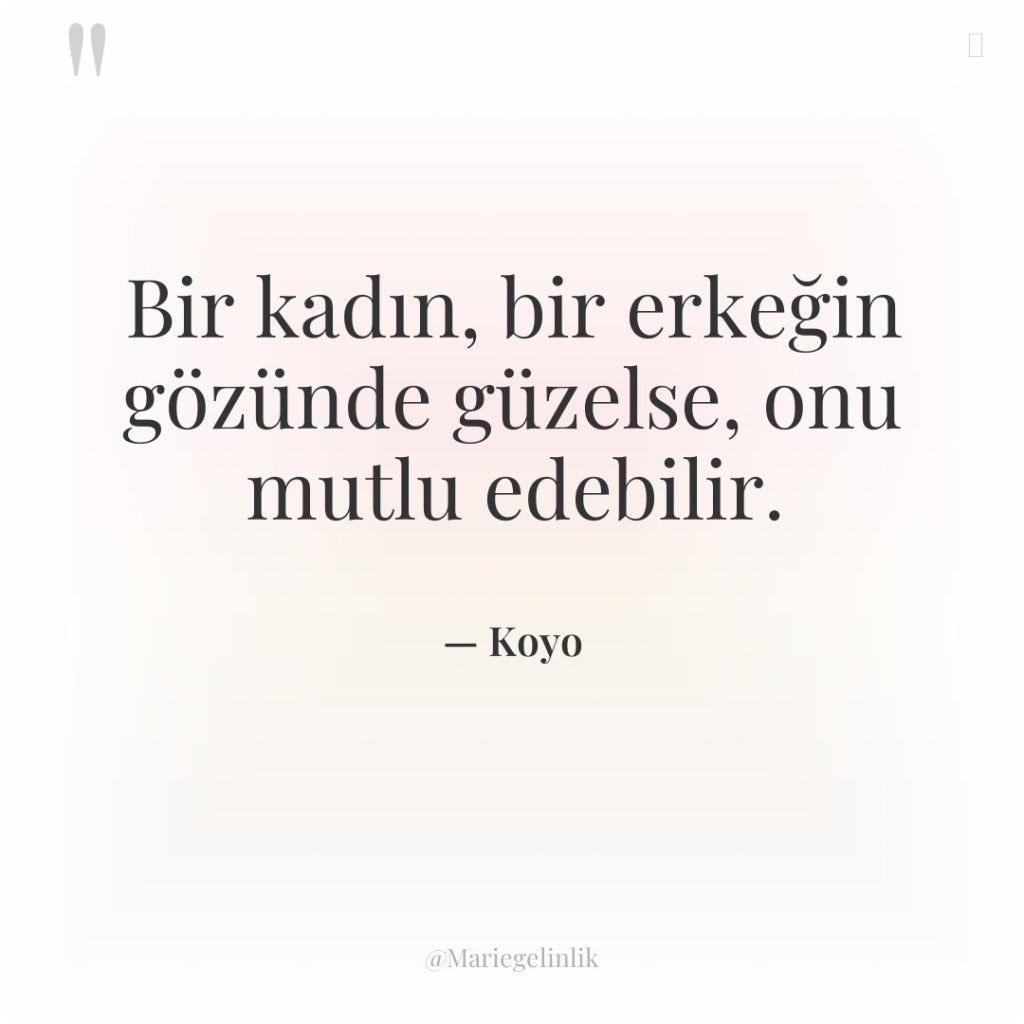 Bir kadın, bir erkeğin gözünde güzelse, onu mutlu edebilir.