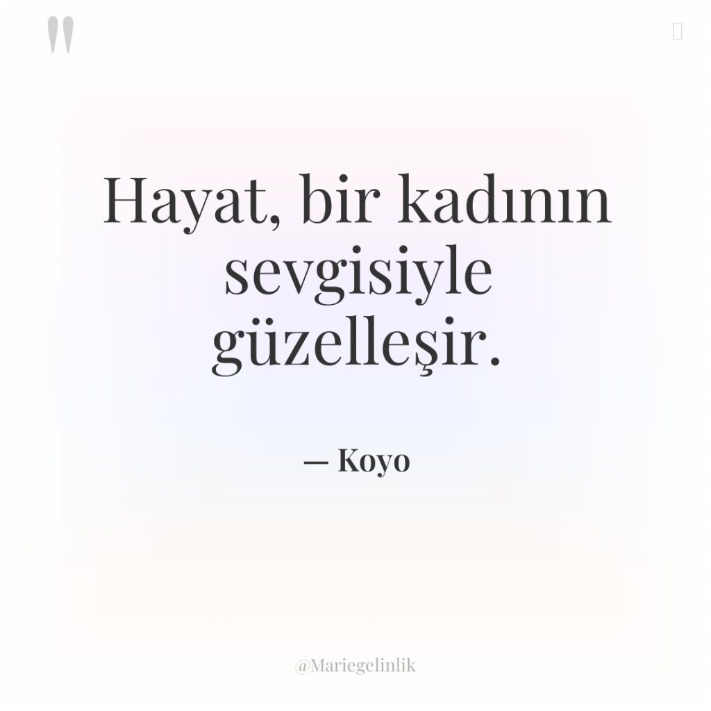 Hayat, bir kadının sevgisiyle güzelleşir.