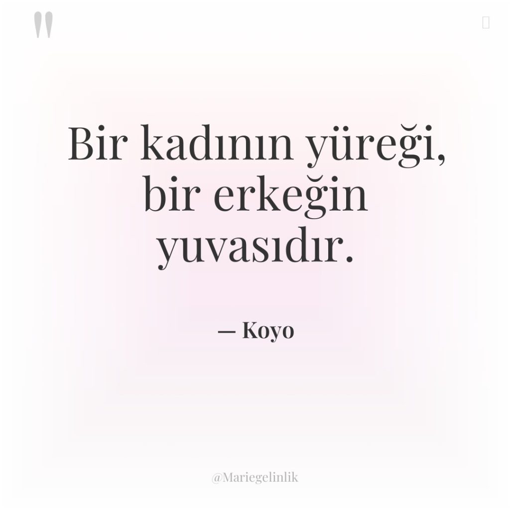 Bir kadının yüreği, bir erkeğin yuvasıdır.