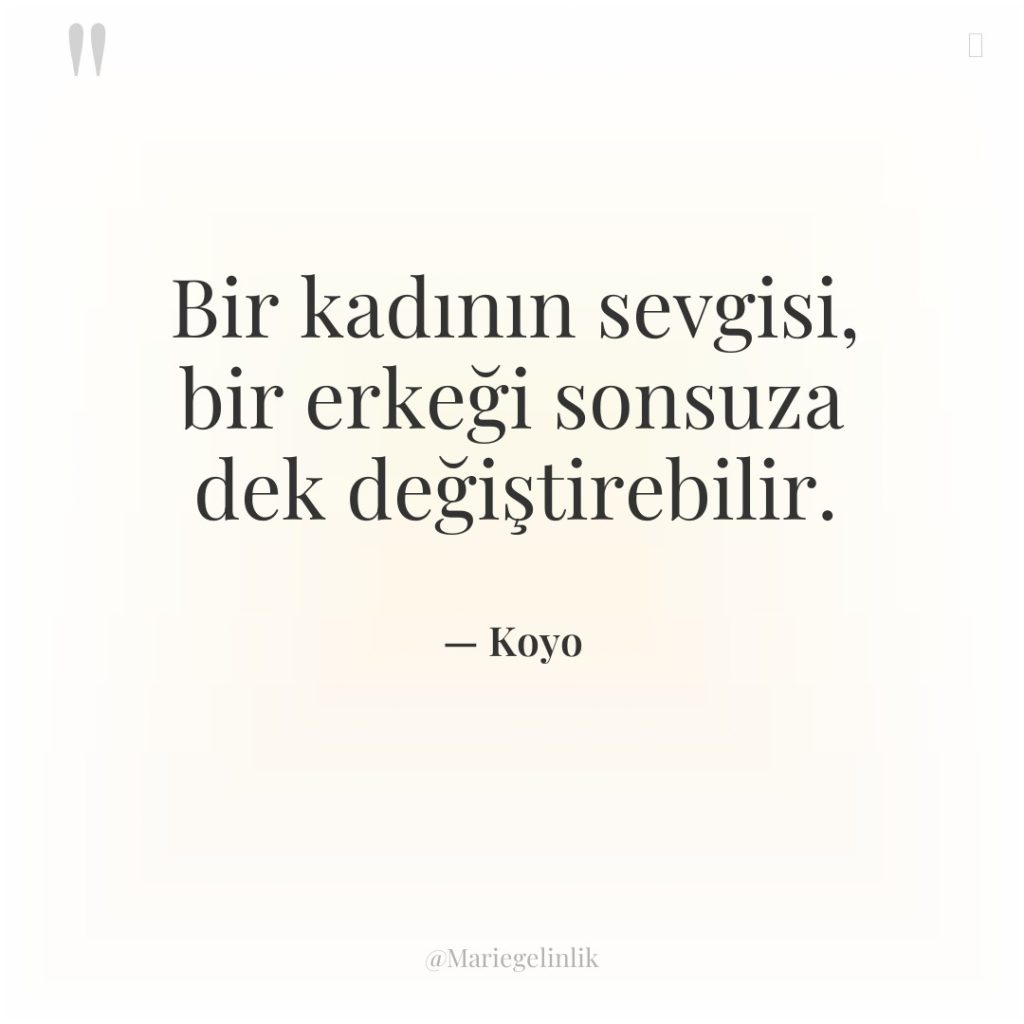 Bir kadının sevgisi, bir erkeği sonsuza dek değiştirebilir.