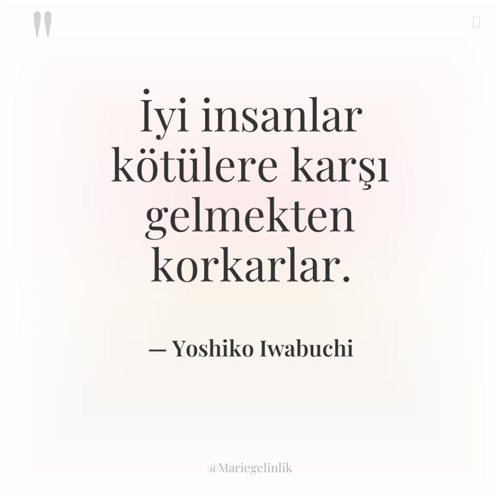 İyi insanlar kötülere karşı gelmekten korkarlar.