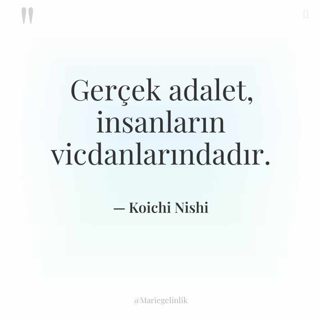 Gerçek adalet, insanların vicdanlarındadır.