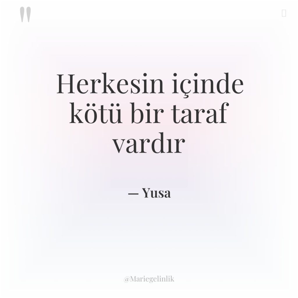 Herkesin içinde kötü bir taraf vardır