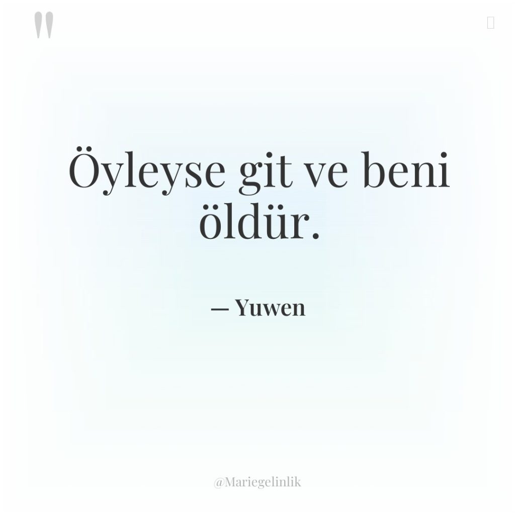Öyleyse git ve beni öldür.