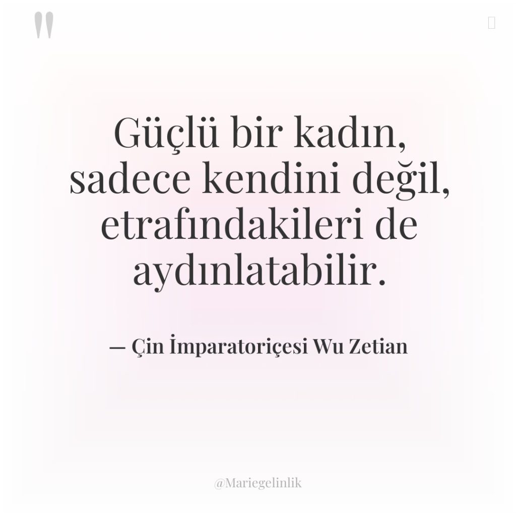 Güçlü bir kadın, sadece kendini değil, etrafındakileri de aydınlatabilir.