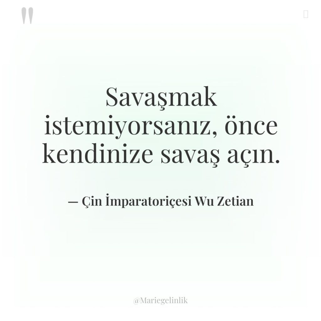 Savaşmak istemiyorsanız, önce kendinize savaş açın.