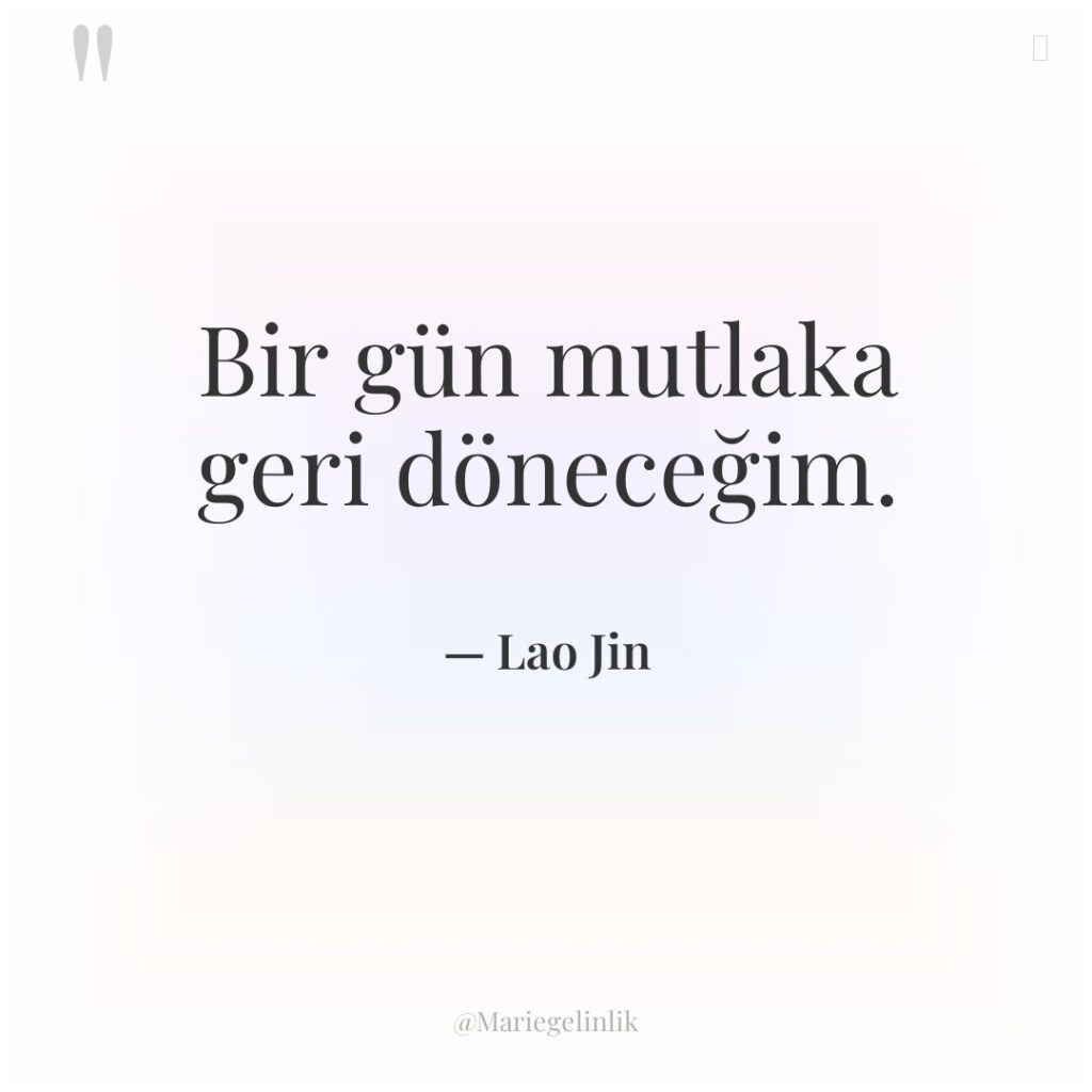 Bir gün mutlaka geri döneceğim.