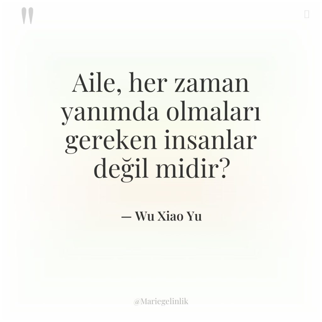 Aile, her zaman yanımda olmaları gereken insanlar değil midir?