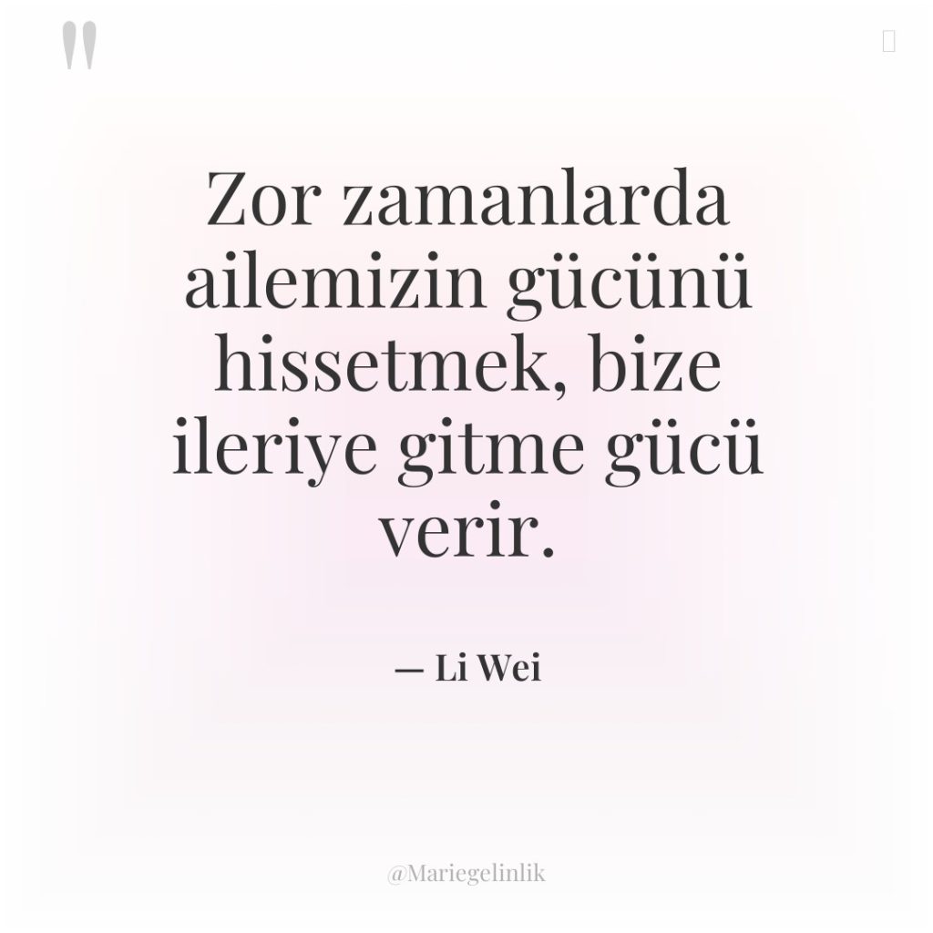 Zor zamanlarda ailemizin gücünü hissetmek, bize ileriye gitme gücü verir.