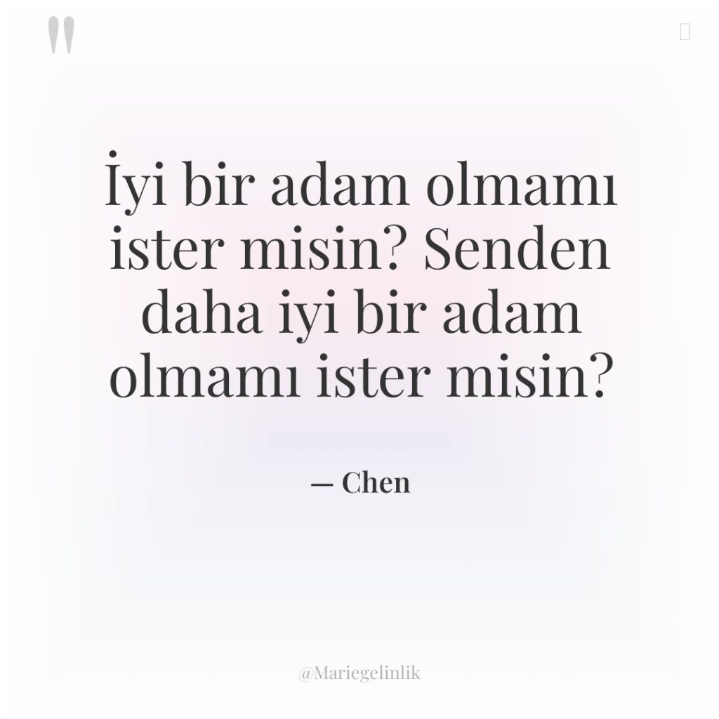 İyi bir adam olmamı ister misin? Senden daha iyi bir…