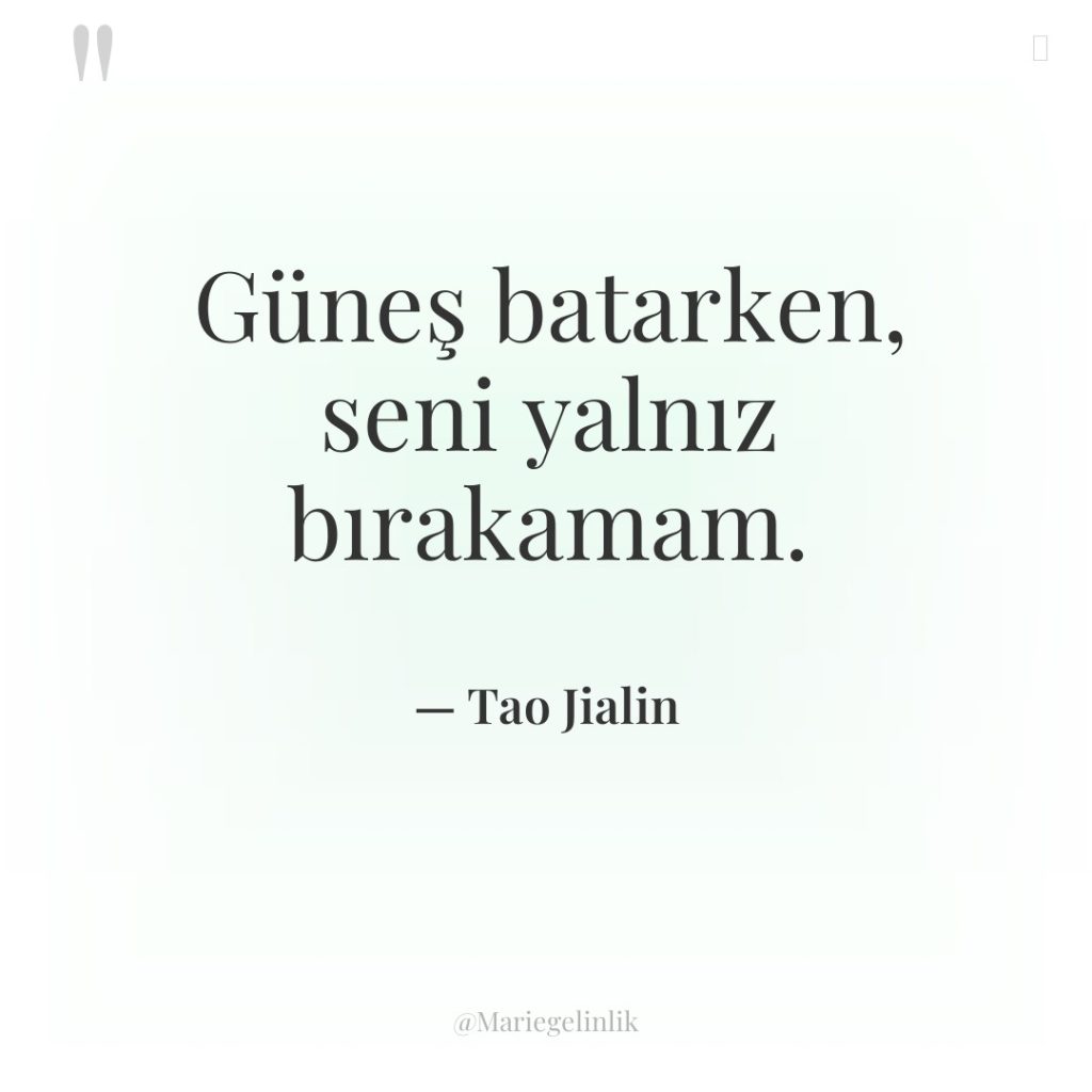 Güneş batarken, seni yalnız bırakamam.