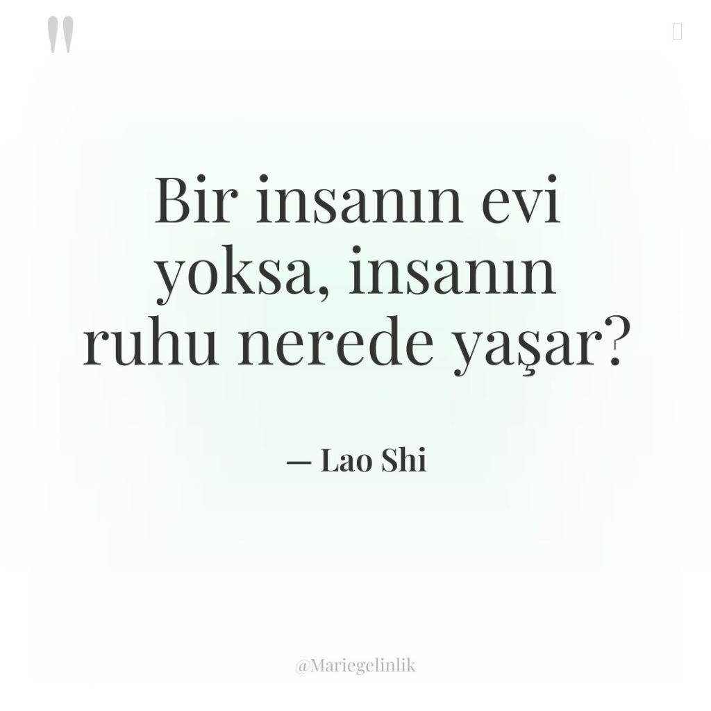 Bir insanın evi yoksa, insanın ruhu nerede yaşar?