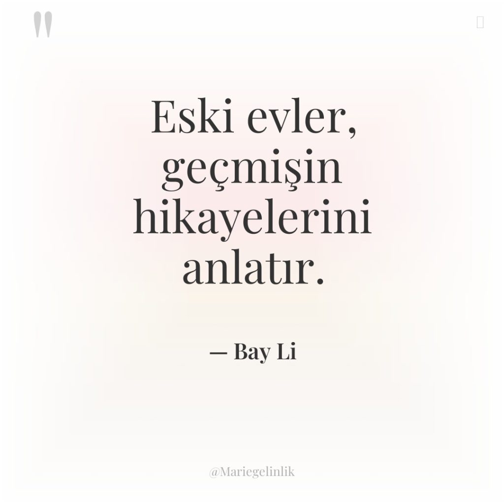 Eski evler, geçmişin hikayelerini anlatır.