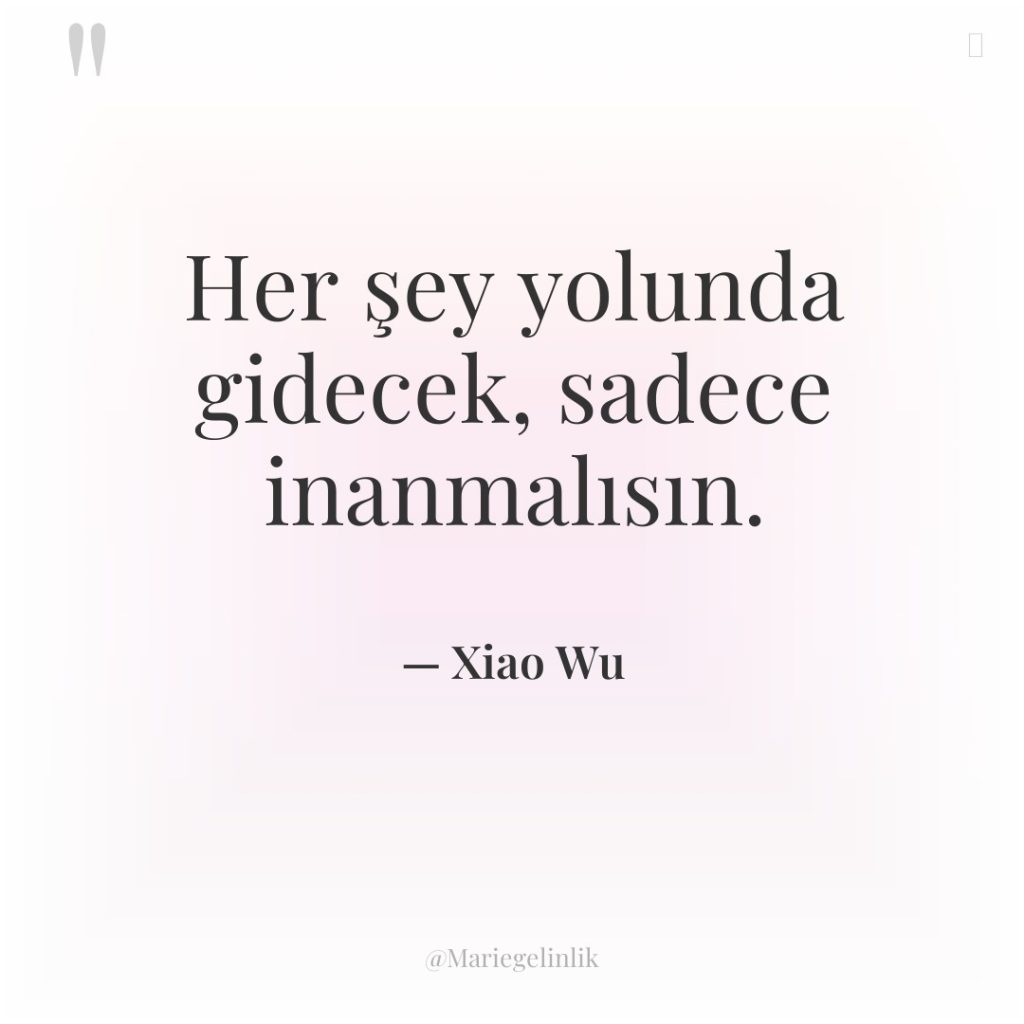 Her şey yolunda gidecek, sadece inanmalısın.