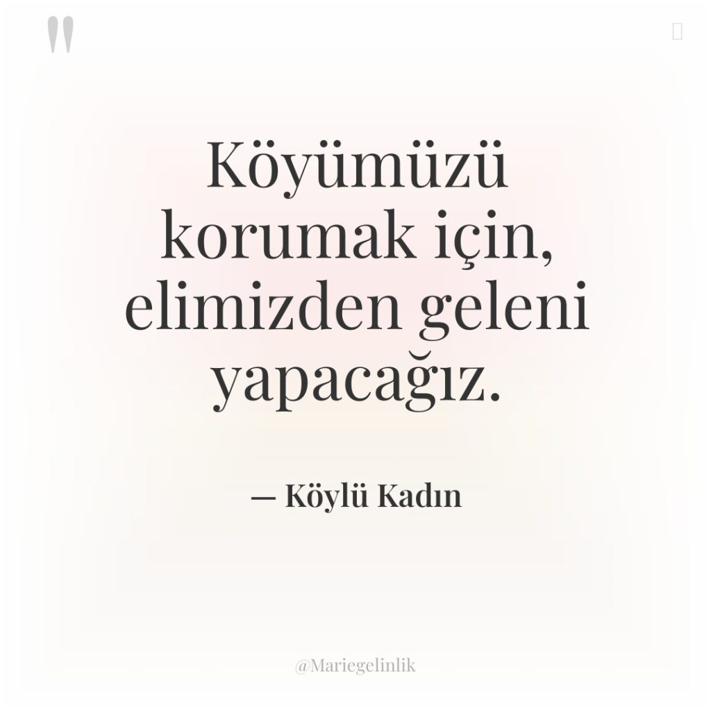 Köyümüzü korumak için, elimizden geleni yapacağız.