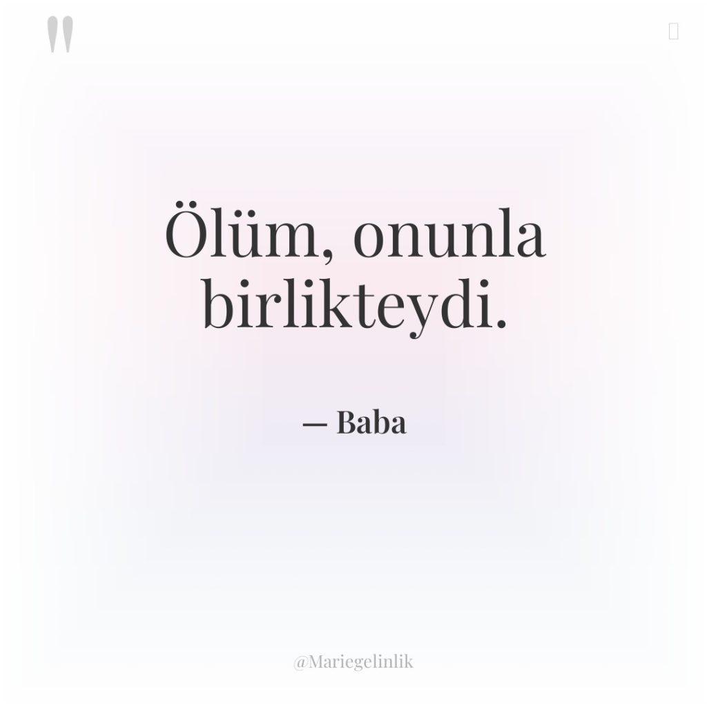 Ölüm, onunla birlikteydi.