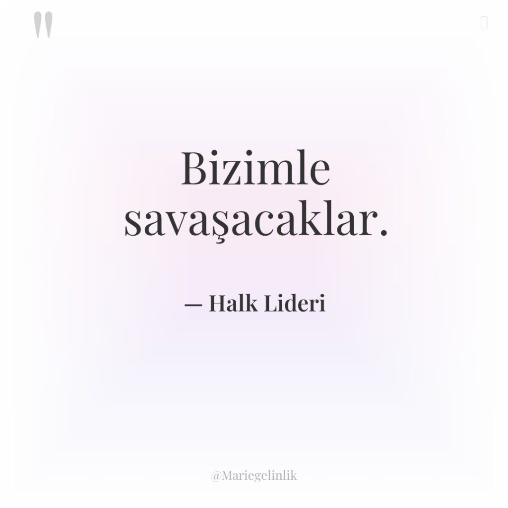 Bizimle savaşacaklar.