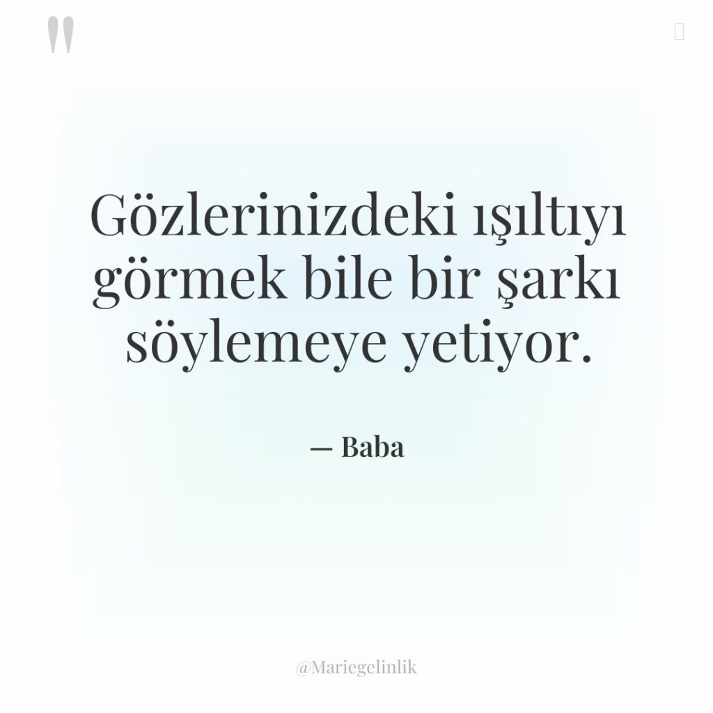 Gözlerinizdeki ışıltıyı görmek bile bir şarkı söylemeye yetiyor.