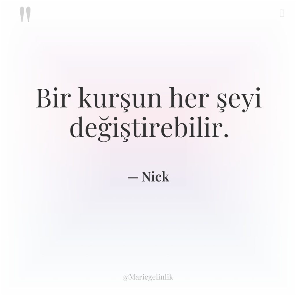 Bir kurşun her şeyi değiştirebilir.