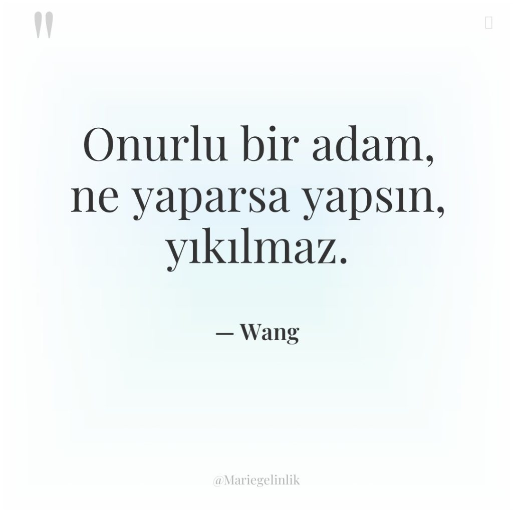 Onurlu bir adam, ne yaparsa yapsın, yıkılmaz.