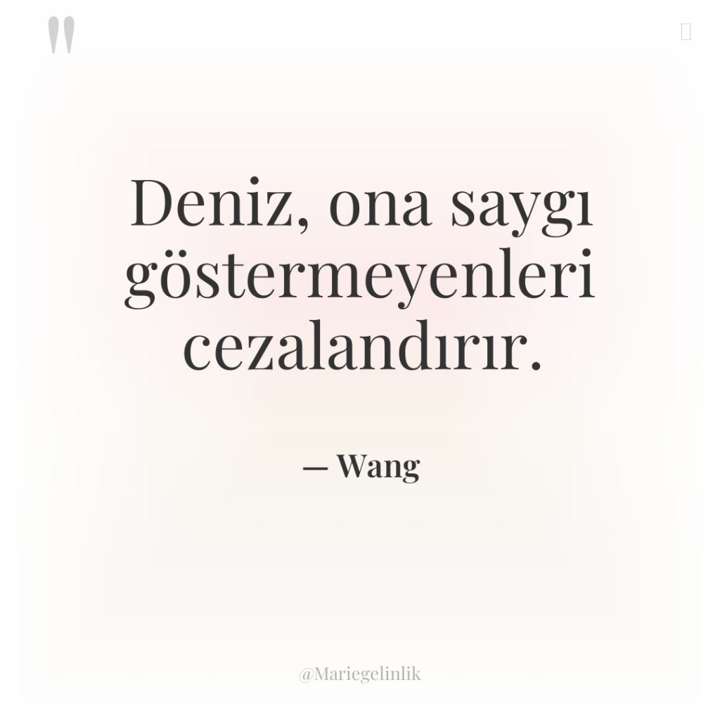 Deniz, ona saygı göstermeyenleri cezalandırır.