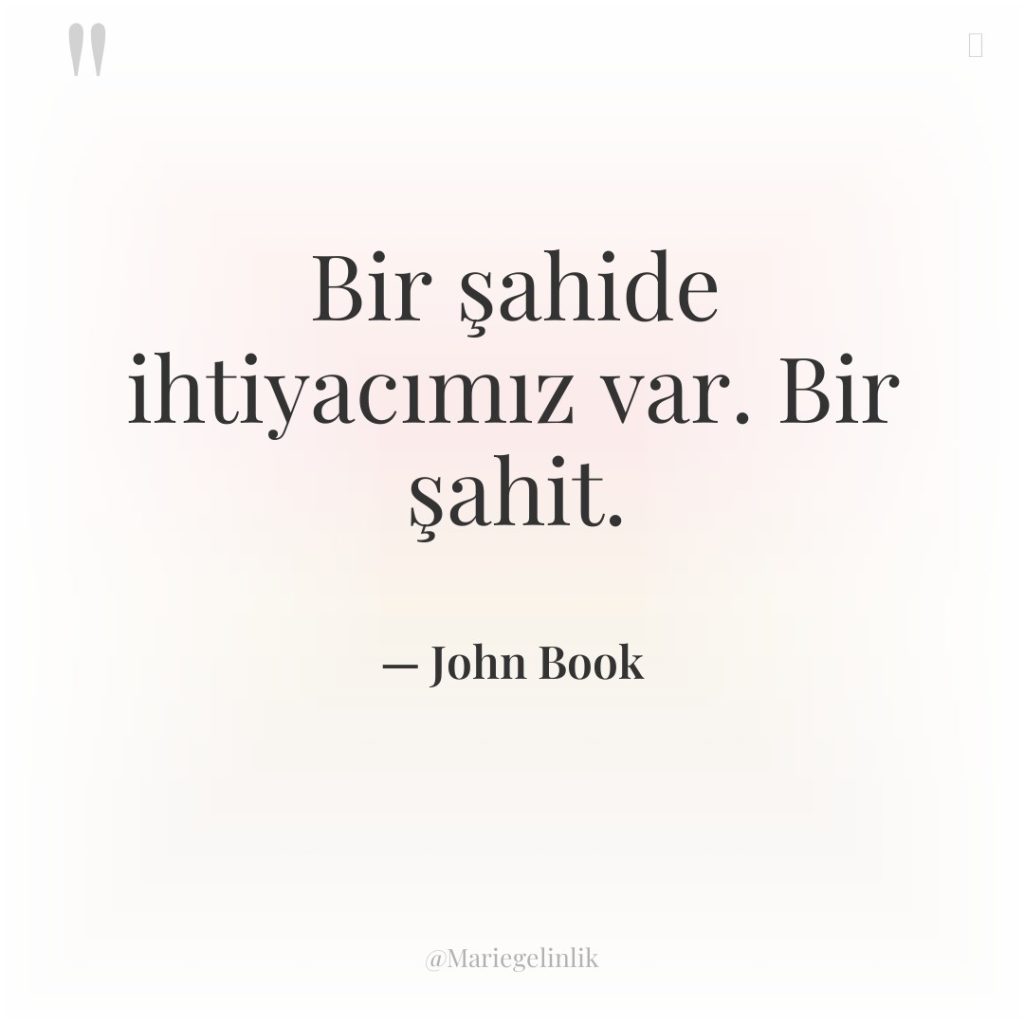 Bir şahide ihtiyacımız var. Bir şahit.