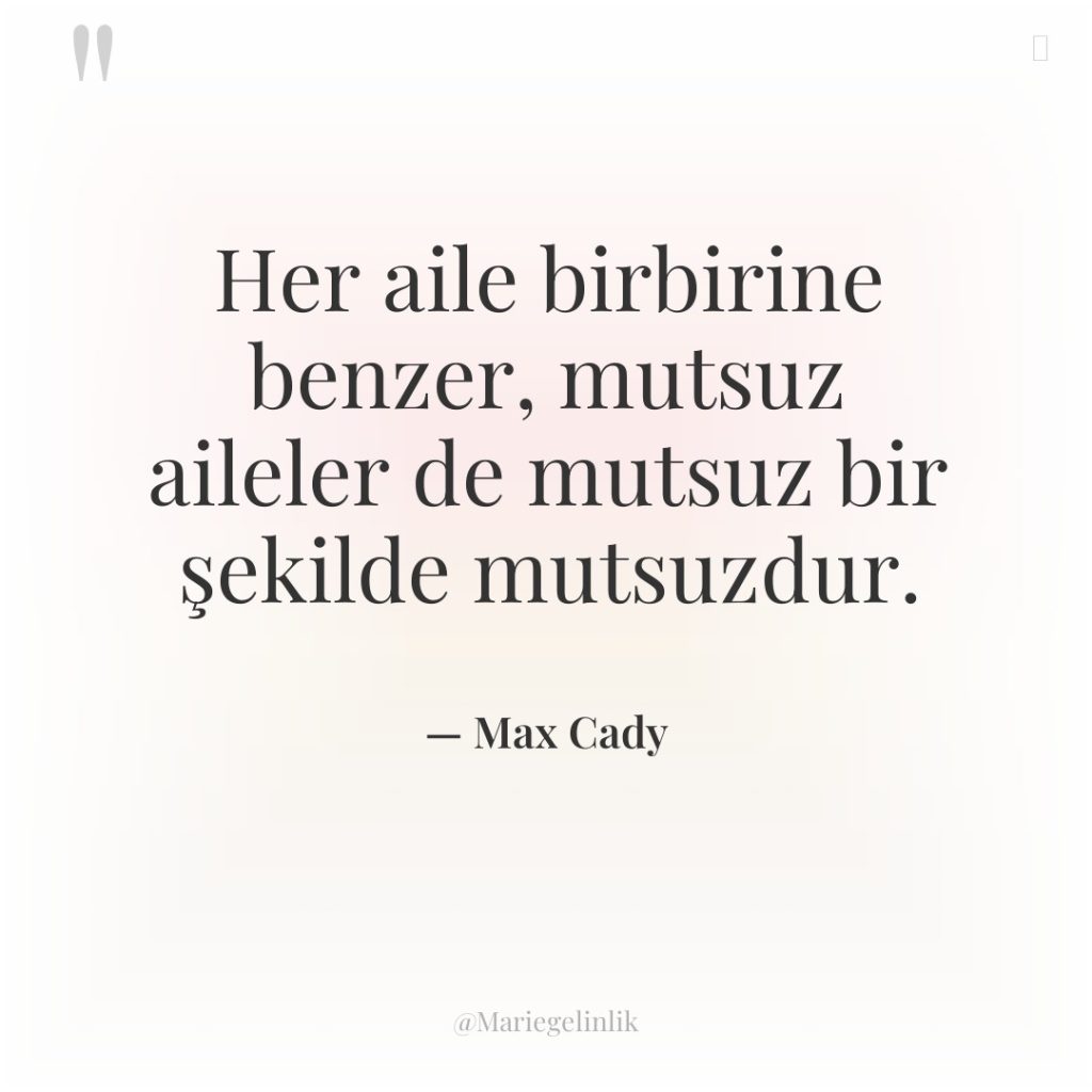 Her aile birbirine benzer, mutsuz aileler de mutsuz bir şekilde…