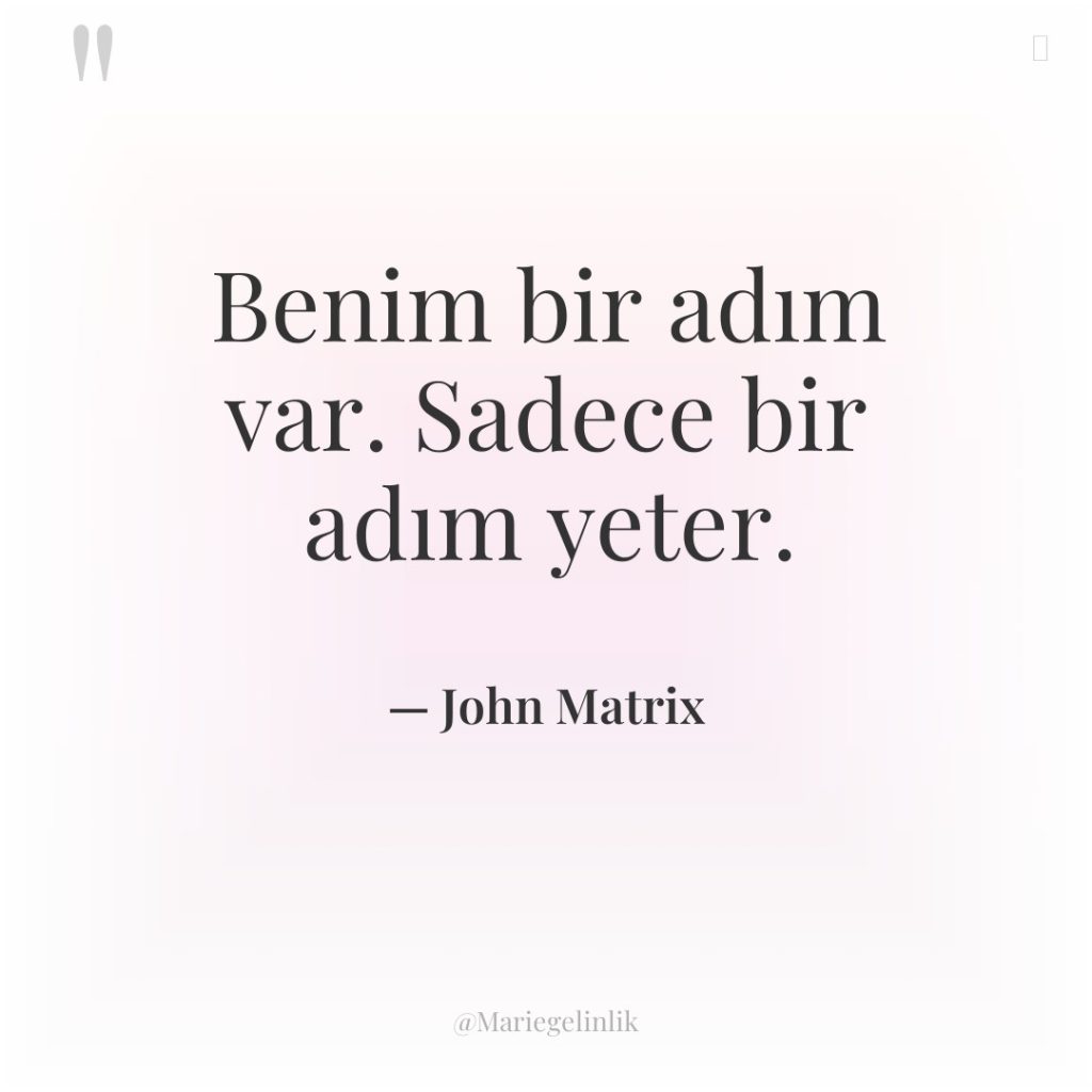 Benim bir adım var. Sadece bir adım yeter.