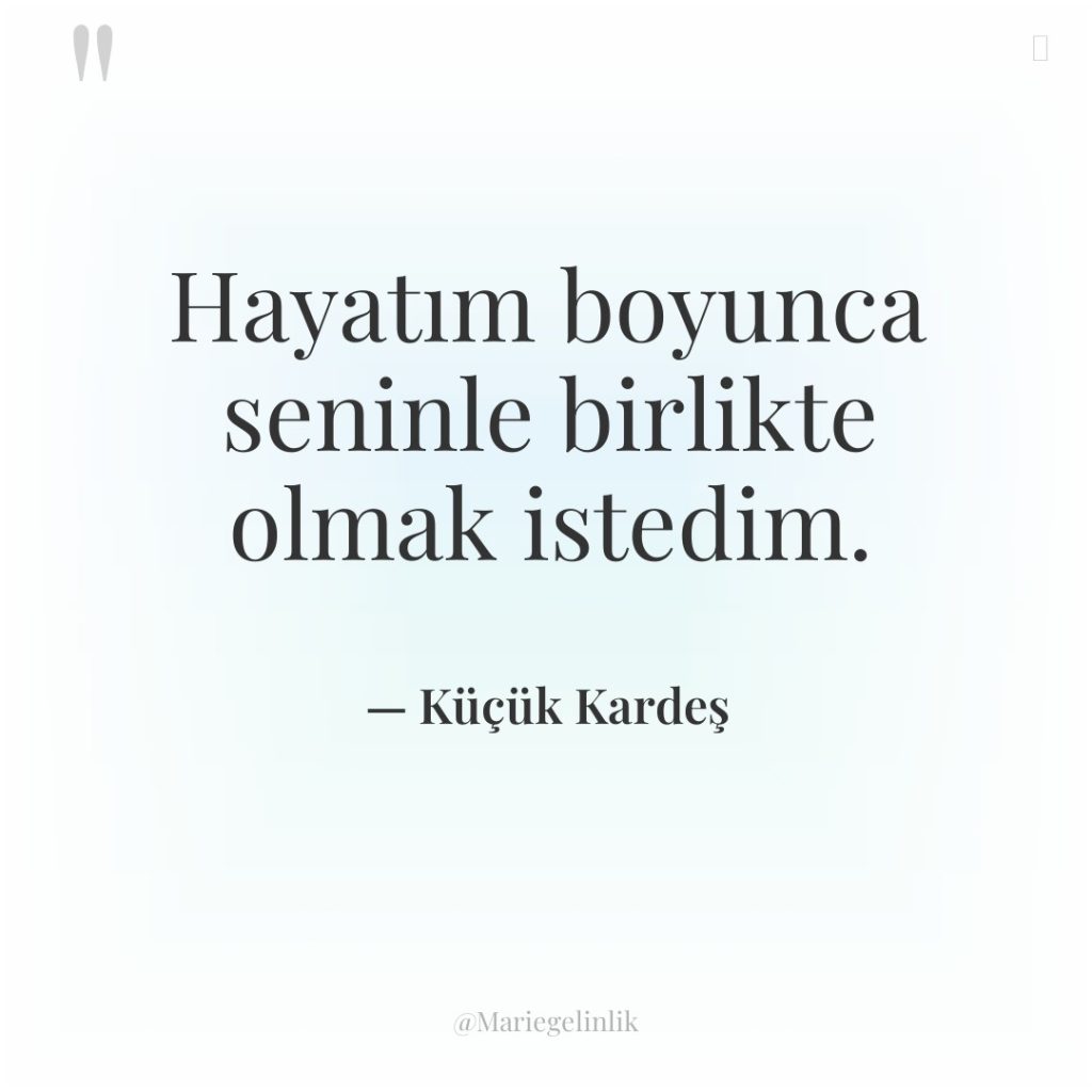 Hayatım boyunca seninle birlikte olmak istedim.