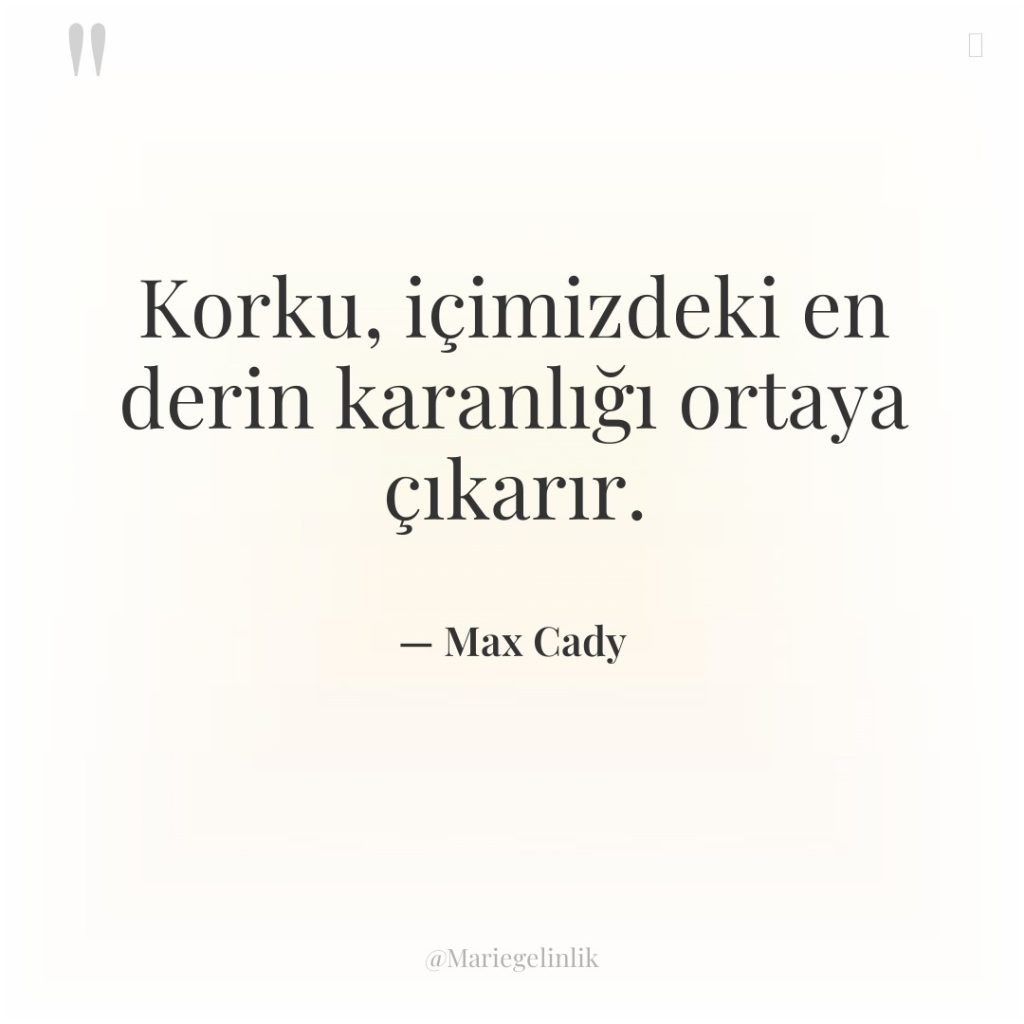 Korku, içimizdeki en derin karanlığı ortaya çıkarır.