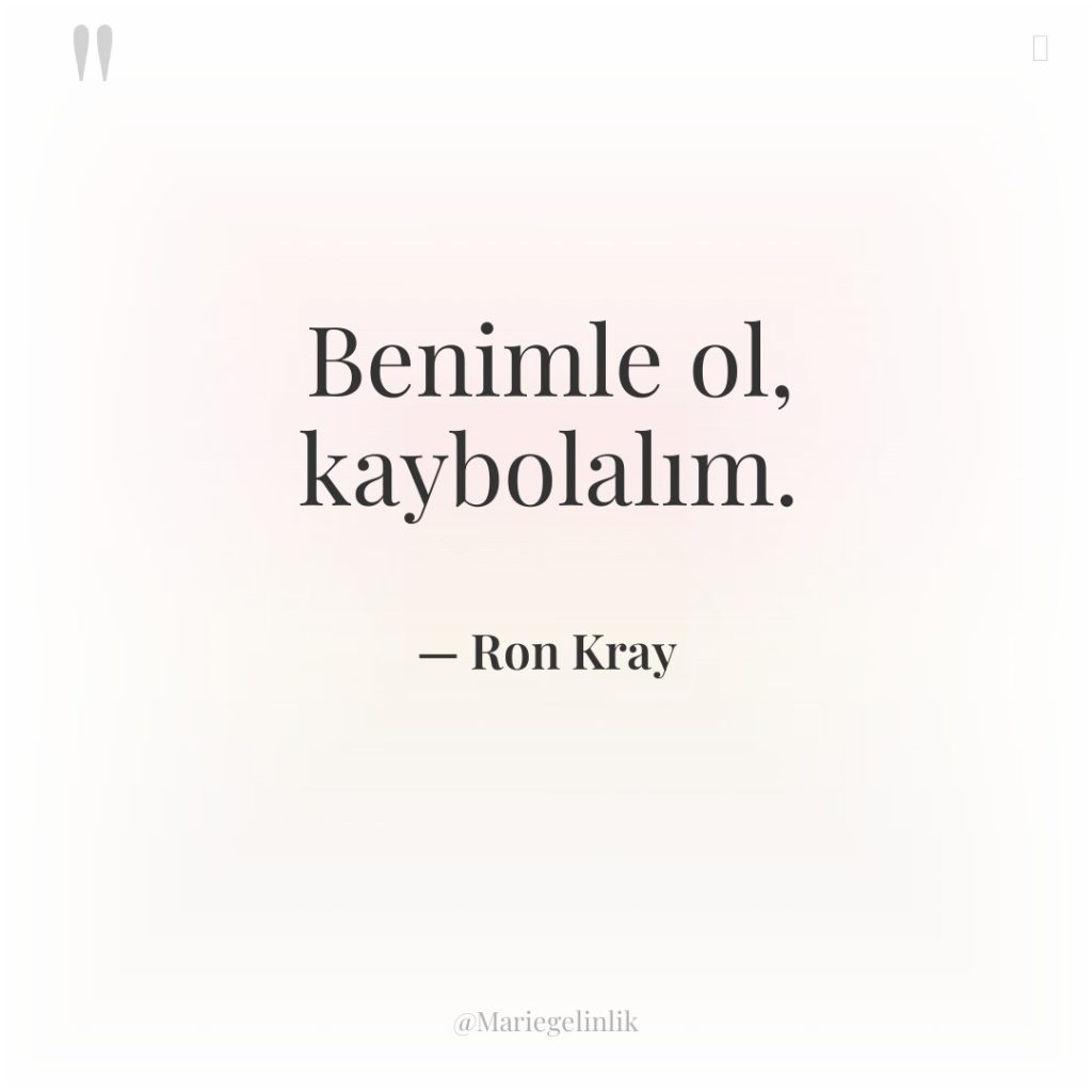 Benimle ol, kaybolalım.