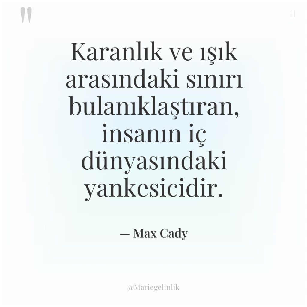 Karanlık ve ışık arasındaki sınırı bulanıklaştıran, insanın iç dünyasındaki yankesicidir.