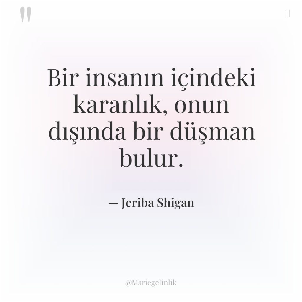 Bir insanın içindeki karanlık, onun dışında bir düşman bulur.