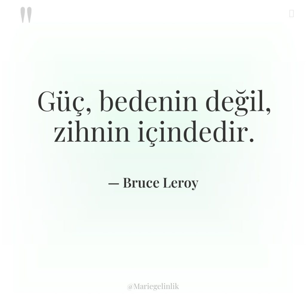 Güç, bedenin değil, zihnin içindedir.