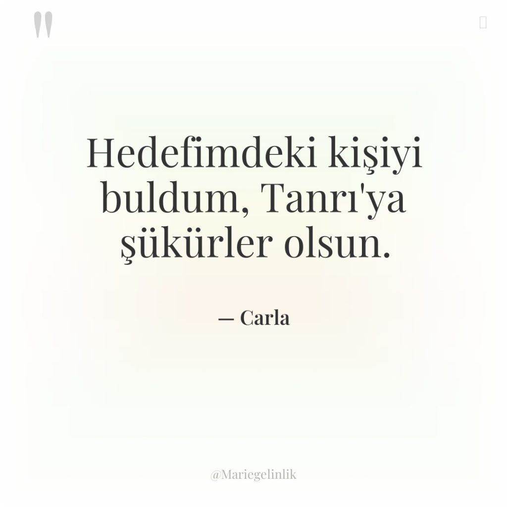 Hedefimdeki kişiyi buldum, Tanrı’ya şükürler olsun.