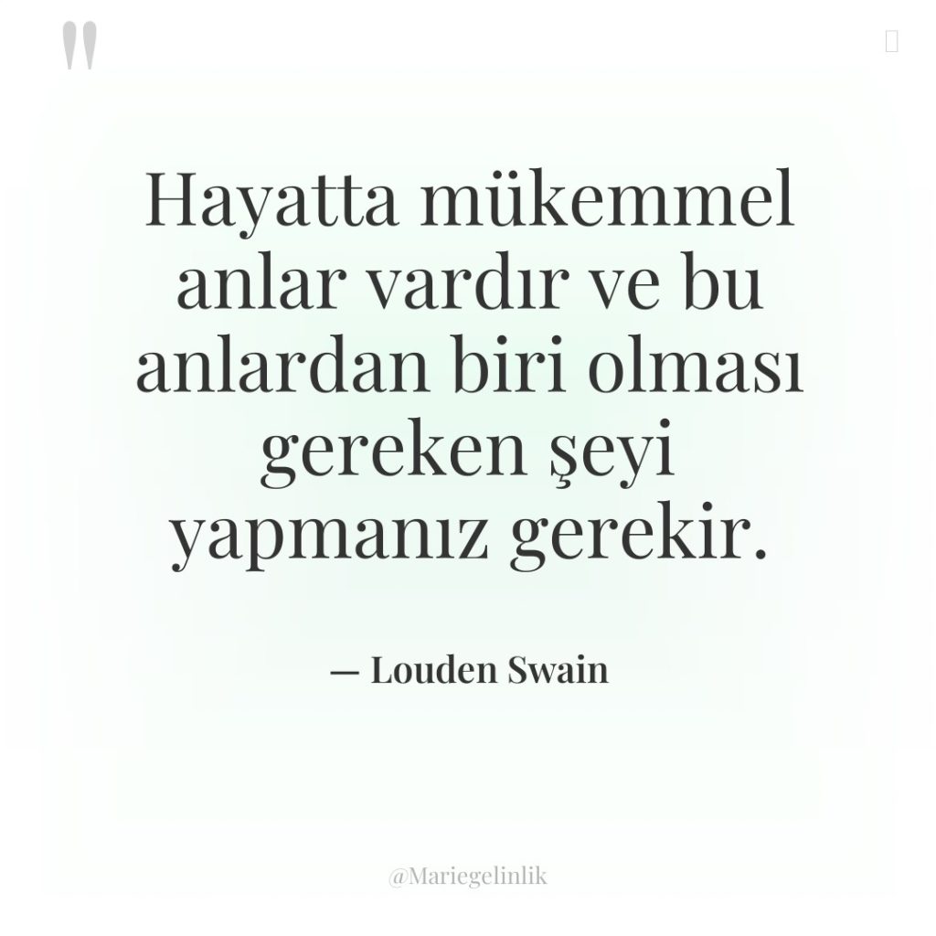 Hayatta mükemmel anlar vardır ve bu anlardan biri olması gereken…