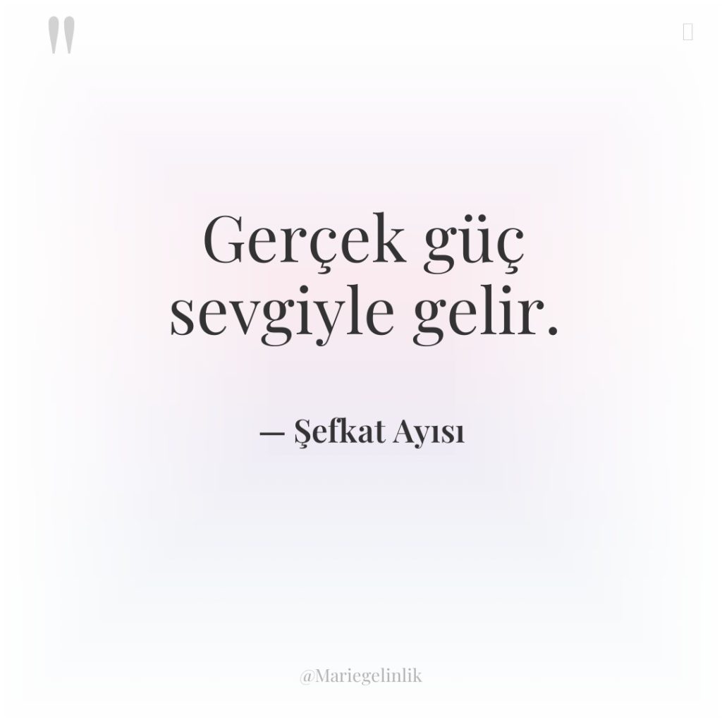 Gerçek güç sevgiyle gelir.