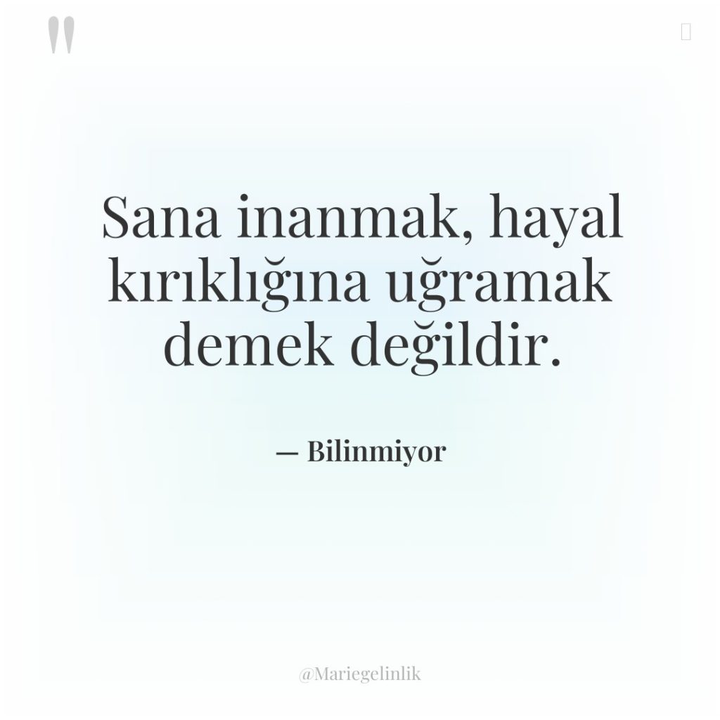 Sana inanmak, hayal kırıklığına uğramak demek değildir.