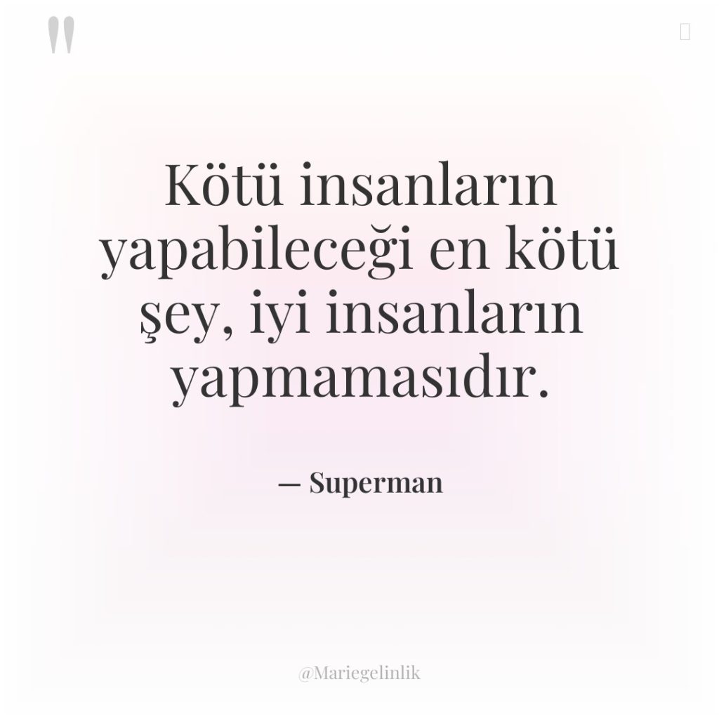 Kötü insanların yapabileceği en kötü şey, iyi insanların yapmamasıdır.