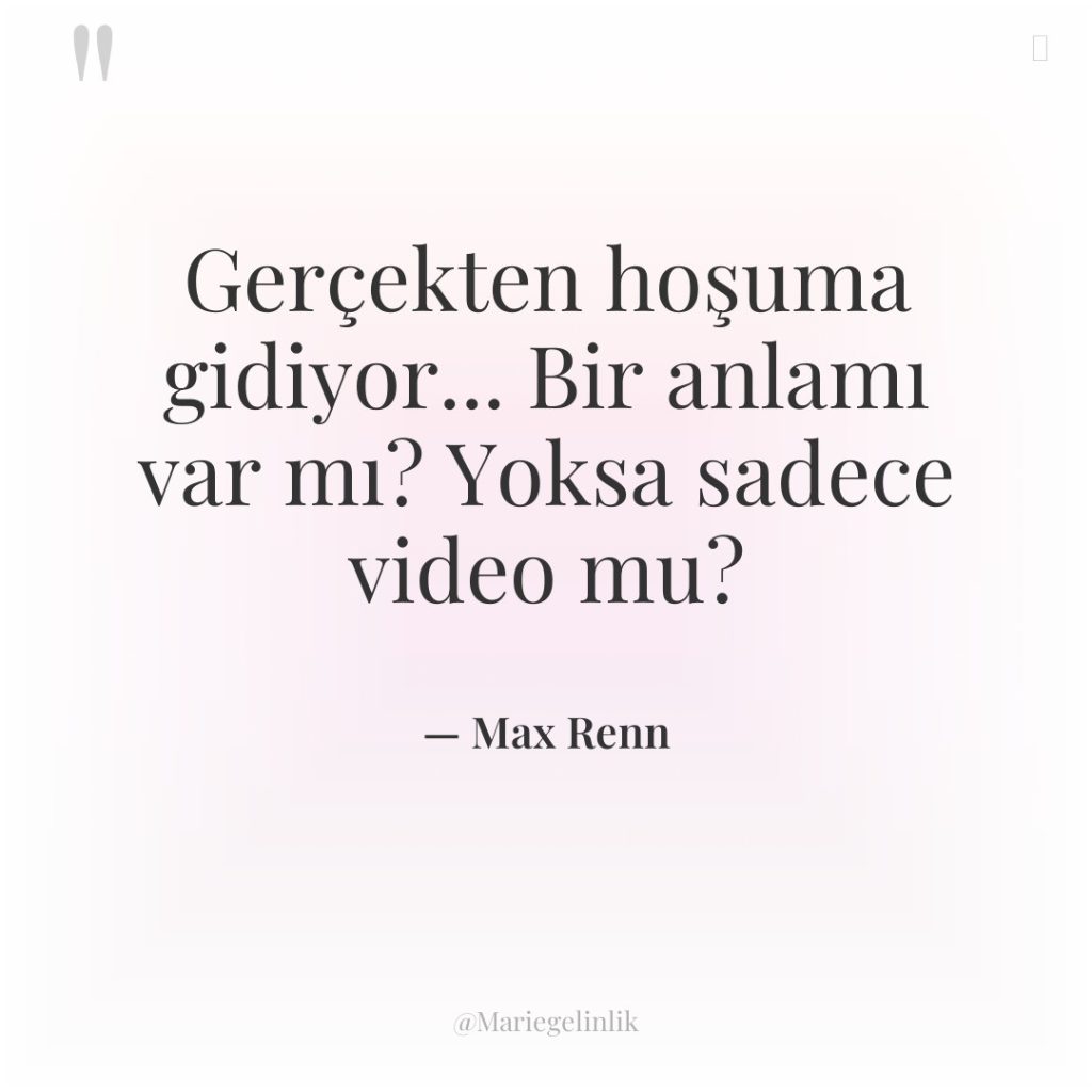 Gerçekten hoşuma gidiyor… Bir anlamı var mı? Yoksa sadece video…