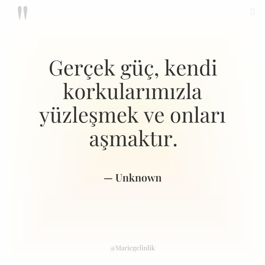 Gerçek güç, kendi korkularımızla yüzleşmek ve onları aşmaktır.