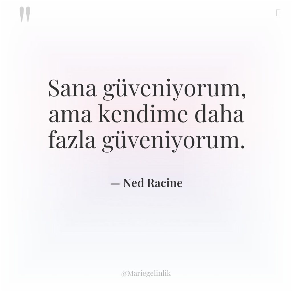 Sana güveniyorum, ama kendime daha fazla güveniyorum.