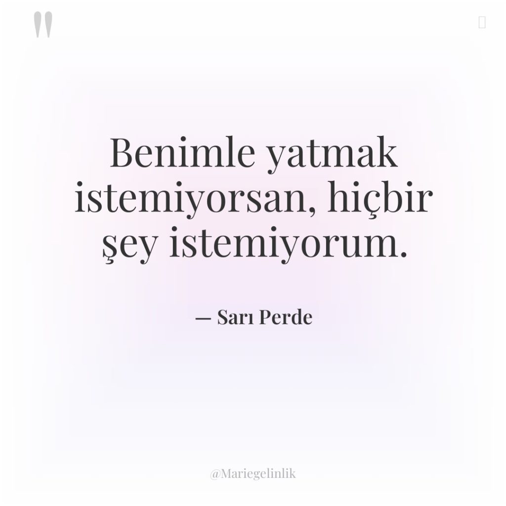 Benimle yatmak istemiyorsan, hiçbir şey istemiyorum.