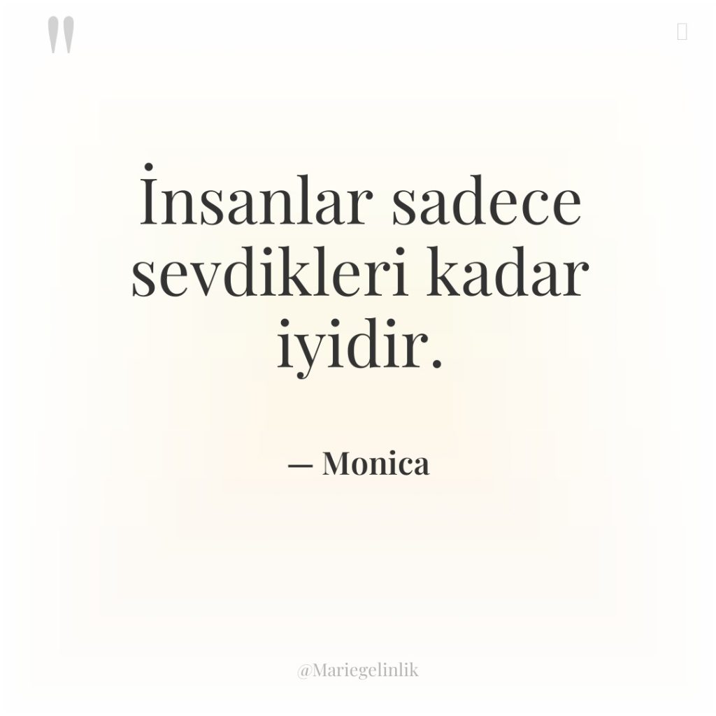 İnsanlar sadece sevdikleri kadar iyidir.