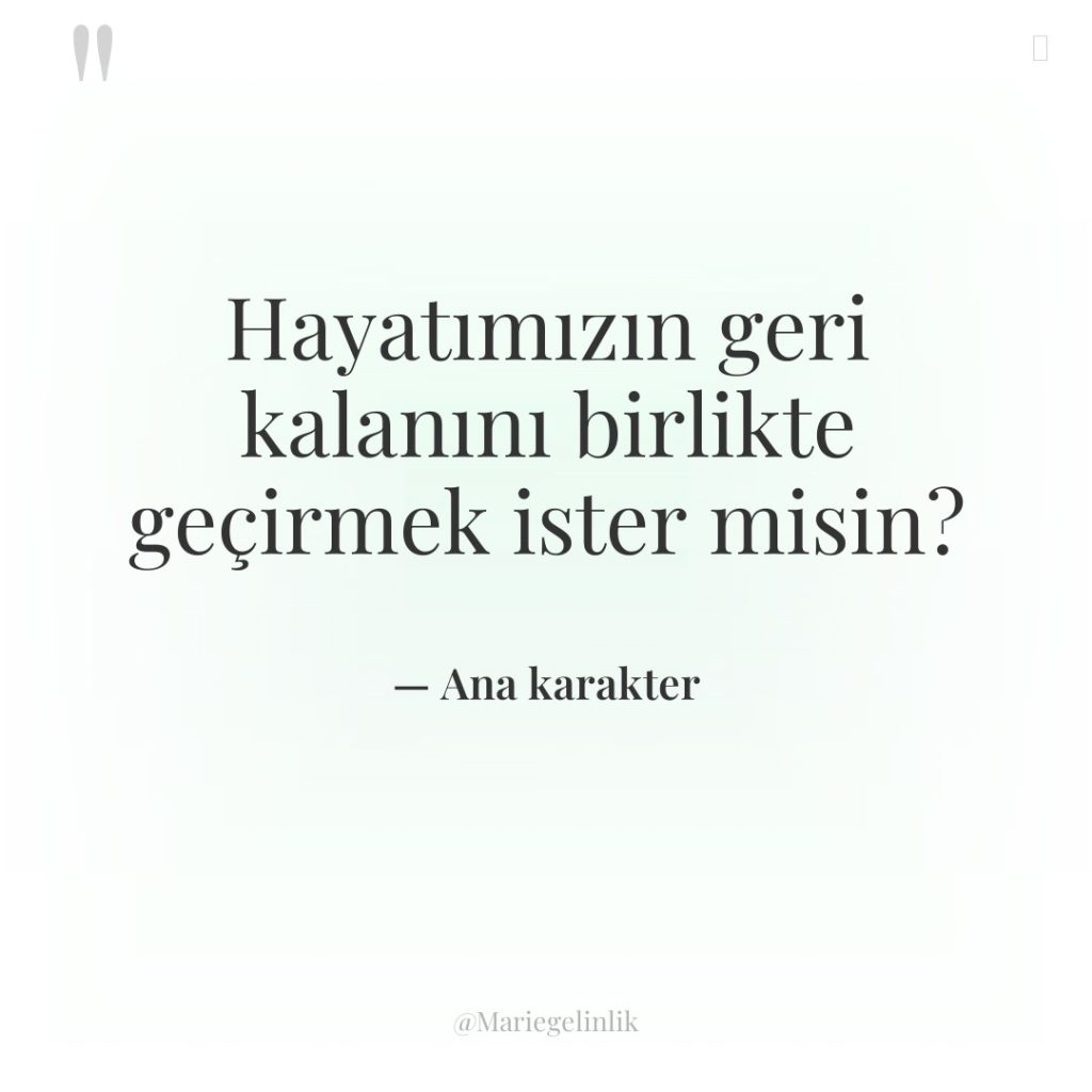 Hayatımızın geri kalanını birlikte geçirmek ister misin?