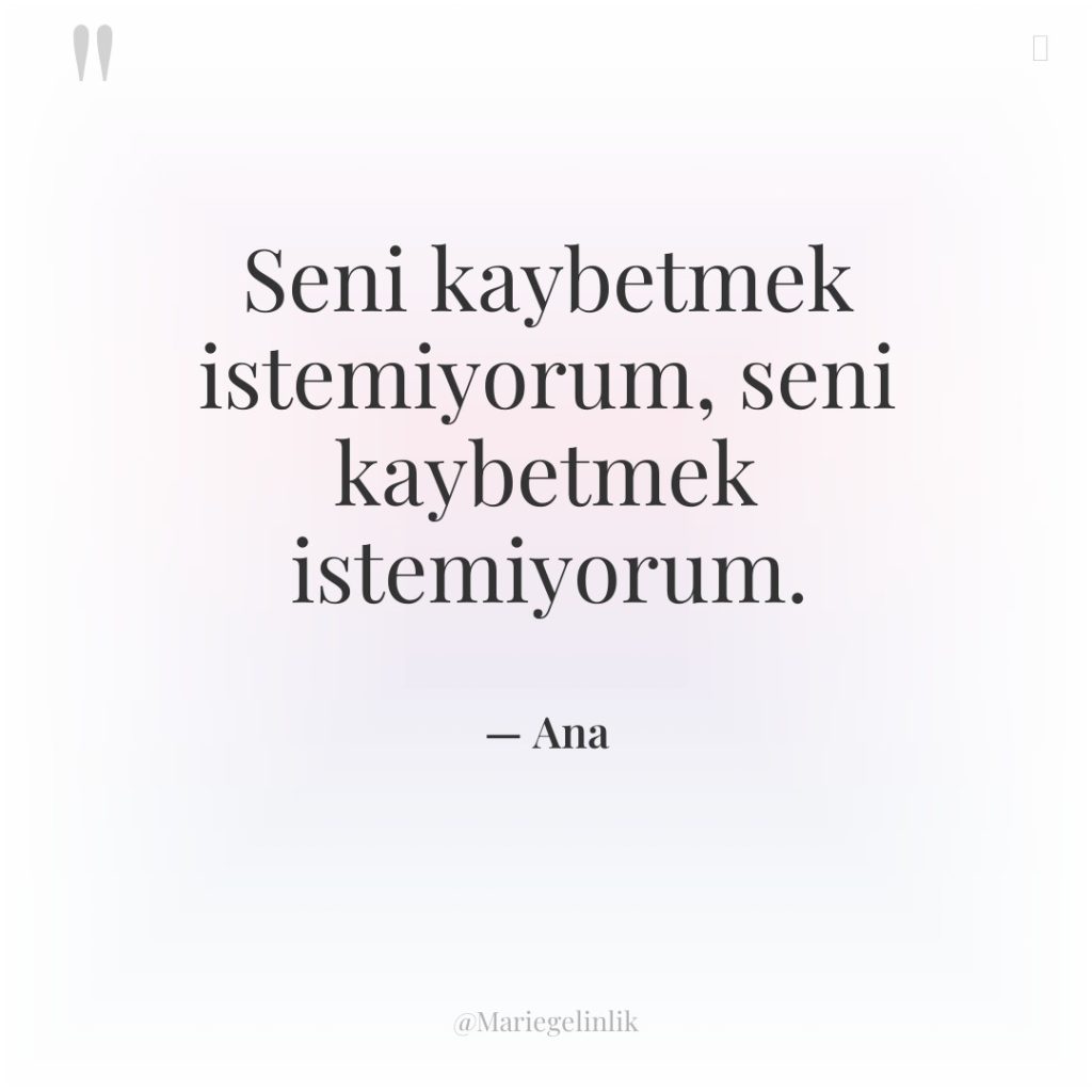 Seni kaybetmek istemiyorum, seni kaybetmek istemiyorum.