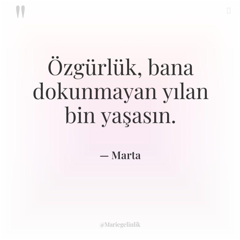 Özgürlük, bana dokunmayan yılan bin yaşasın.